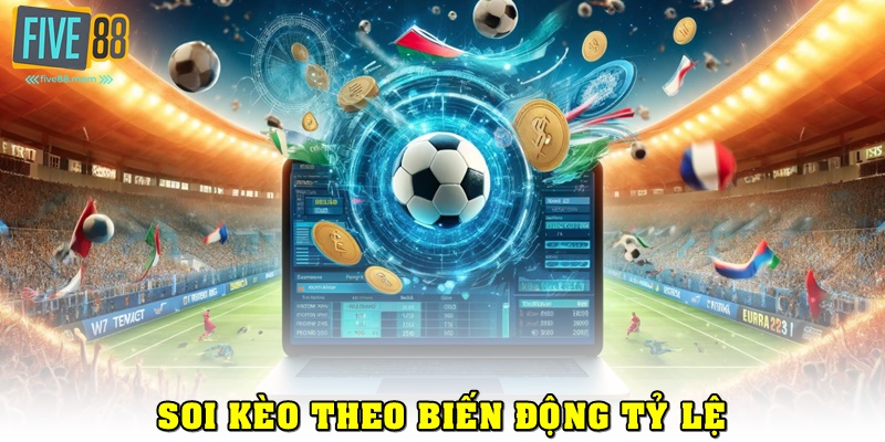 Cách soi kèo tại FIVE88 dựa trên sự biến động