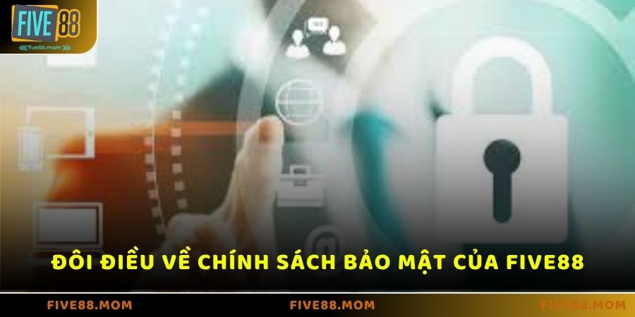 Đôi điều về chính sách bảo mật của nhà cái Five88