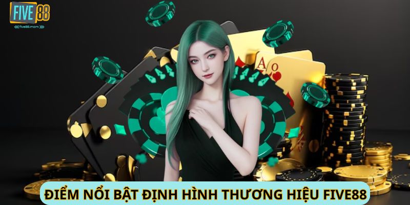 Giới thiệu điểm nổi bật định hình thương hiệu FIVE88